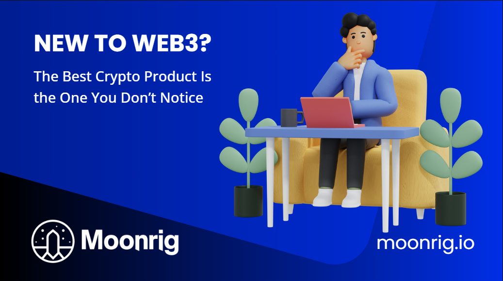 The Best Crypto Product Is the One You Don’t Notice